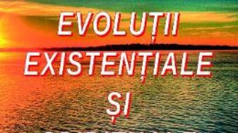 Cartea Evolutii existentiale si spirituale – Alexandra Galatescu (download, pret, reducere)