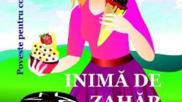 Cartea Inima de zahar – Brunno Livadaru (download, pret, reducere)