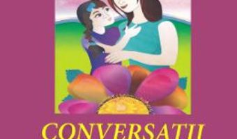 Cartea Conversatii cu fiica mea – Loredana Ionascu-Andrei (download, pret, reducere)