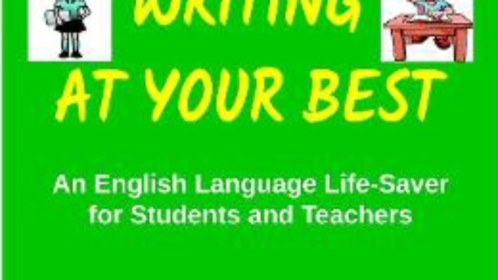 Cartea Writing at your best – Smaranda Livescu, Lucian I. Livescu (download, pret, reducere)