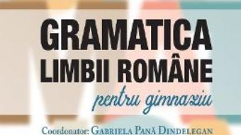 Cartea Gramatica limbii romane pentru gimnaziu – Gabriela Pana Dindelegan (download, pret, reducere)