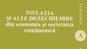 Cartea Inflatia si alte dezechilibre din economia si societatee romaneasca – Dorel Dumitru Chiritescu (download, pret, reducere)