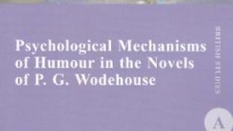 Cartea Psychological Mechanisms of Humour in the Novels of P.G. Wodehouse – Laura Ciochina-Carasevici (download, pret, reducere)