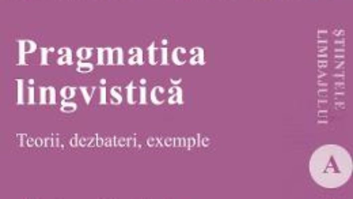 Cartea Pragmatica lingvistica – Adriana Costachescu (download, pret, reducere)