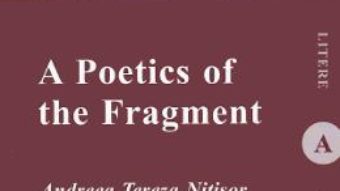 Cartea A Poetics of the Fragment – Andreea Tereza Nitisor (download, pret, reducere)