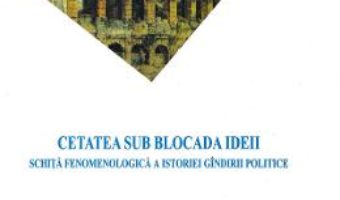 Cartea Cetatea sub blocada ideii – Viorel Cernica (download, pret, reducere)