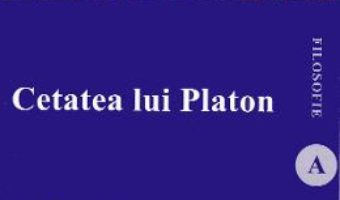 Cartea Cetatea lui Platon – Sorin Bocancea (download, pret, reducere)