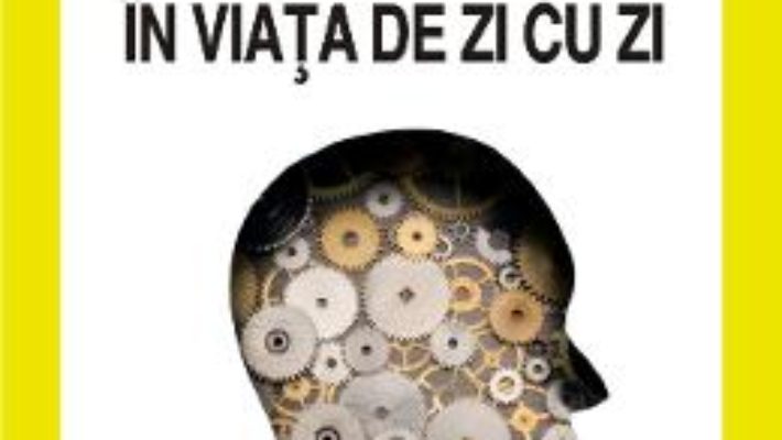 Cartea Cum gandim in viata de zi cu zi – Stefan Boncu, Andrei Holman (download, pret, reducere)