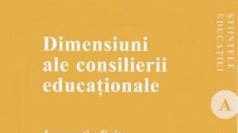 Cartea Dimensiuni ale consilierii educationale – Laurentiu Soitu (download, pret, reducere)