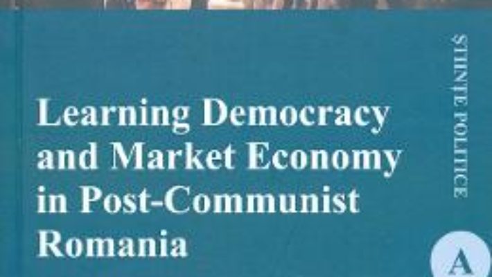 Cartea Learning Democracy and Market Economy in Post-Communist Romania – Claudiu D. Tufis (download, pret, reducere)