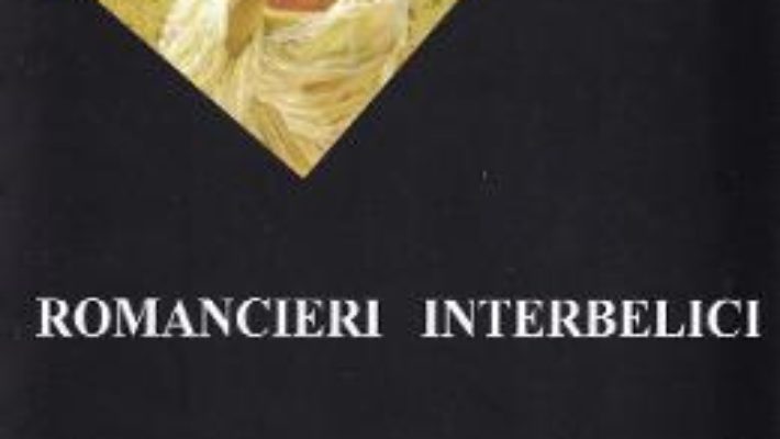 Cartea Romancieri interbelici – Livia Iacob (download, pret, reducere)