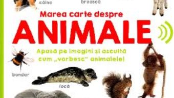 Cartea Bebe invata. Marea carte despre animale. 50 de sunete de animale (download, pret, reducere)