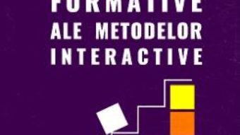 Cartea Valentele formative ale metodelor interactive – Irina-Vasilica Kincses (download, pret, reducere)