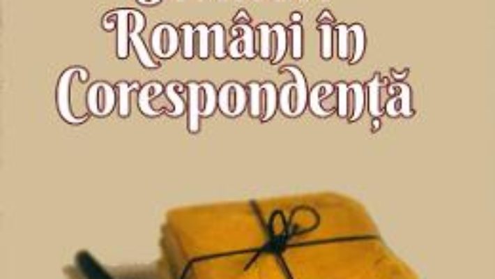 Cartea Scriitori romani in corespondenta – Florea Firan (download, pret, reducere)