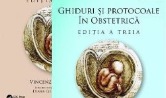 Cartea Ghiduri si protocoale in medicina materno-fetala. Vol.1+2 – Vincenzo Berghella (download, pret, reducere)