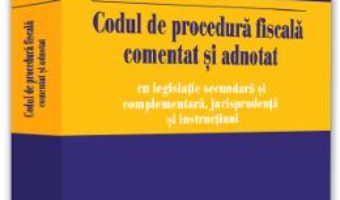 Cartea Codul de procedura fiscala comentat si adnotat Ed.2019 – Emilian Duca (download, pret, reducere)