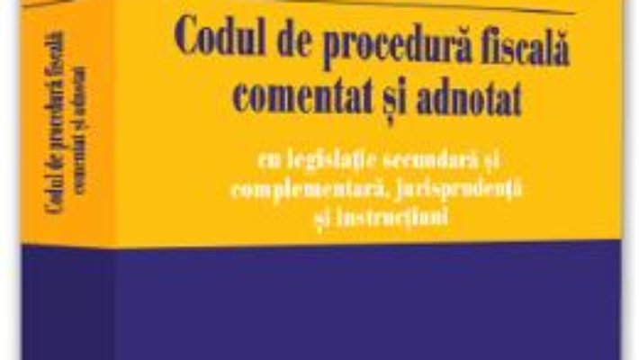 Cartea Codul de procedura fiscala comentat si adnotat Ed.2019 – Emilian Duca (download, pret, reducere)