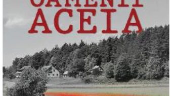 Cartea Oamenii aceia – Adrian I. Anghelescu (download, pret, reducere)