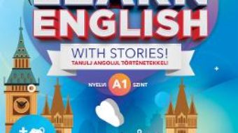 Cartea Learn English with Stories! Tanulj angolul tortenetekkel! Nyelvi A1 szint (download, pret, reducere)