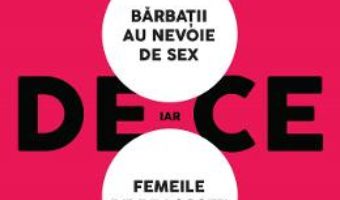 Cartea De ce barbatii au nevoie de sex, iar femeile de dragoste Ed.2 – Allan si Barbara Pease (download, pret, reducere)