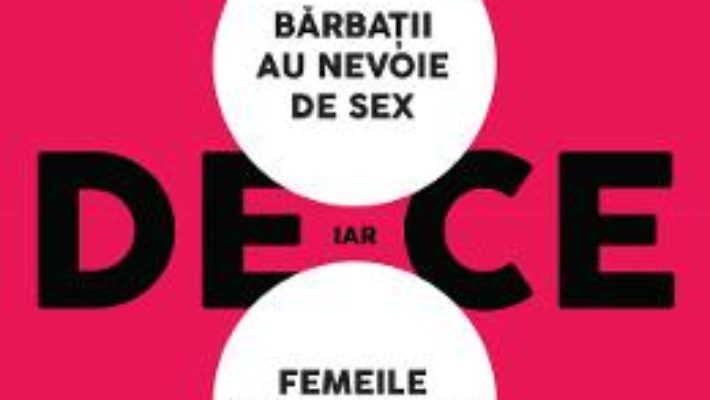 Cartea De ce barbatii au nevoie de sex, iar femeile de dragoste Ed.2 – Allan si Barbara Pease (download, pret, reducere)