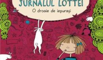 Cartea Jurnalul Lottei: O droaie de iepurasi – Alice Pantermuller, Daniela Kohl (download, pret, reducere)