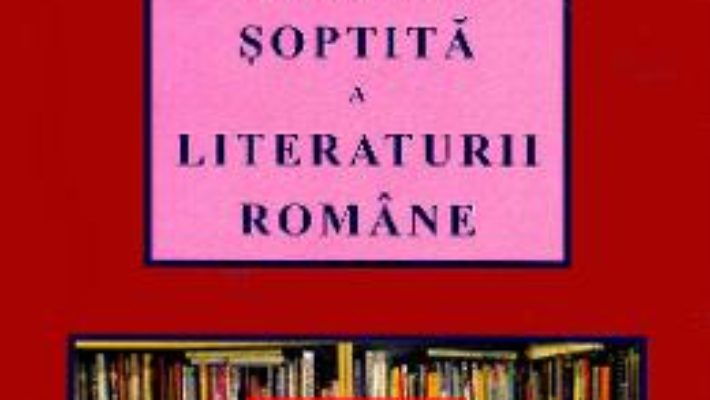 Cartea File din istoria soptita a literaturii romane – Doru Ciucescu (download, pret, reducere)