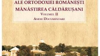 Cartea Valori ale ortodoxiei romanesti. Manastirea Caldarusani Vol.2 – Florin Serbanescu (download, pret, reducere)