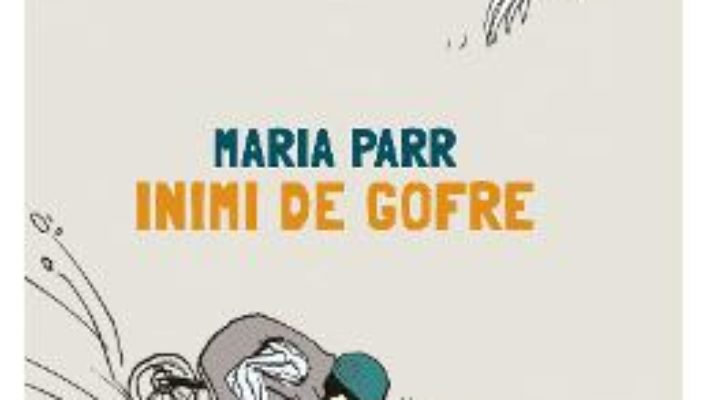 Cartea Inimi de gofre – Maria Parr (download, pret, reducere)