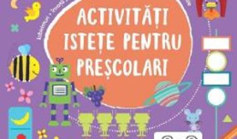 Cartea Activitati istete pentru prescolari 4 ani+ (download, pret, reducere)