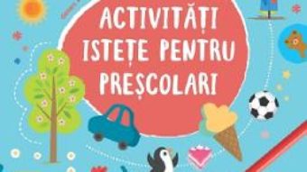 Cartea Activitati istete pentru prescolari 3 ani+ (download, pret, reducere)