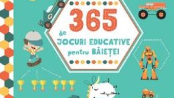 Cartea 365 de jocuri educative pentru baietei 4 ani+ (download, pret, reducere)