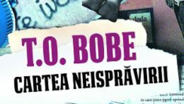 Cartea Cartea neispravirii – T.O. Bobe (download, pret, reducere)