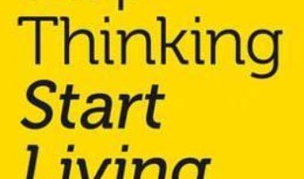 Cartea Stop Thinking, Start Living: Discover Lifelong Happiness – Richard Carlson (download, pret, reducere)