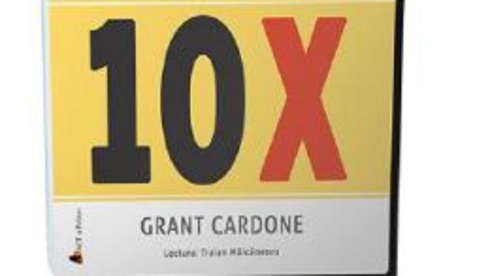 Cartea Audiobook. Regula 10X – Grant Cardone (download, pret, reducere)