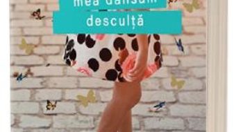 Cartea Si-n mintea mea dansam desculta – Olivia Zeitline (download, pret, reducere)