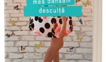 Cartea Si-n mintea mea dansam desculta – Olivia Zeitline (download, pret, reducere)