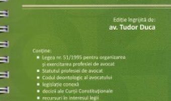 Cartea Organizarea si exercitarea profesiei de avocat act. 1 iulie 2019 – Tudor Duca (download, pret, reducere)