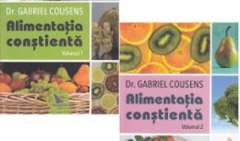 Cartea Alimentatia constienta. Vol 1+2 – Gabriel Cousens (download, pret, reducere)