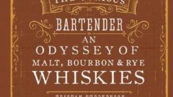 Cartea The Curious Bartender: An Odyssey of Malt, Bourbon & Rye Whiskies – Tristan Stephenson (download, pret, reducere)