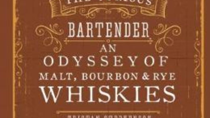 Cartea The Curious Bartender: An Odyssey of Malt, Bourbon & Rye Whiskies – Tristan Stephenson (download, pret, reducere)