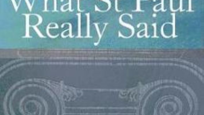 Cartea What St Paul Really Said – Tom Wright (download, pret, reducere)