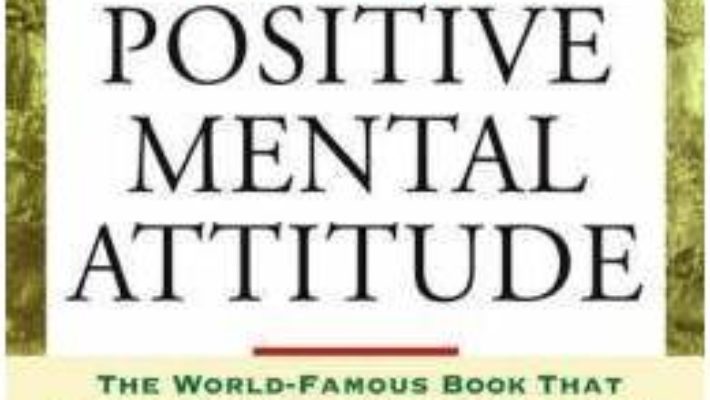 Cartea Success Through a Positive Mental Attitude: Discover the Secret of Making Your Dreams Come True – Napoleon Hill (download, pret, reducere)