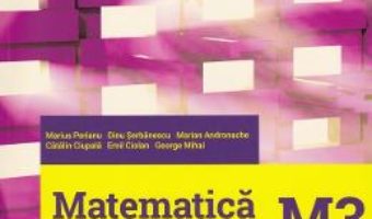 Cartea Matematica M3. Bacalaureat 2019. Filiera tehnologica – Marius Perianu, Dinu Serbanescu (download, pret, reducere)