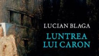 Cartea Luntrea lui Caron – Lucian Blaga (download, pret, reducere)