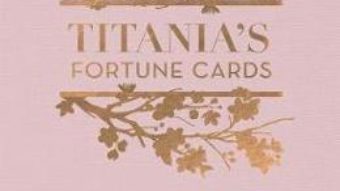 Cartea Titania’s Fortune Cards: 36 fortune cards and how to interpret them – Titania Hardie (download, pret, reducere)