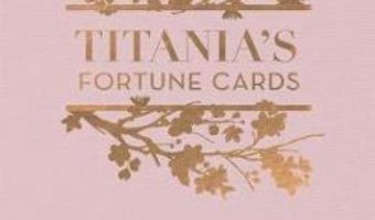 Cartea Titania’s Fortune Cards: 36 fortune cards and how to interpret them – Titania Hardie (download, pret, reducere)