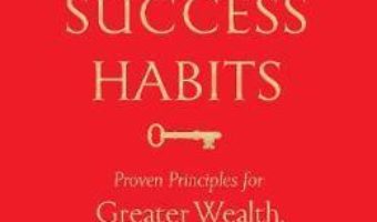 Cartea Success Habits: Proven Principles for Greater Wealth, Health, and Happiness – Napoleon Hill (download, pret, reducere)