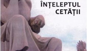 Cartea Inteleptul cetatii – Dan Tomulet (download, pret, reducere)