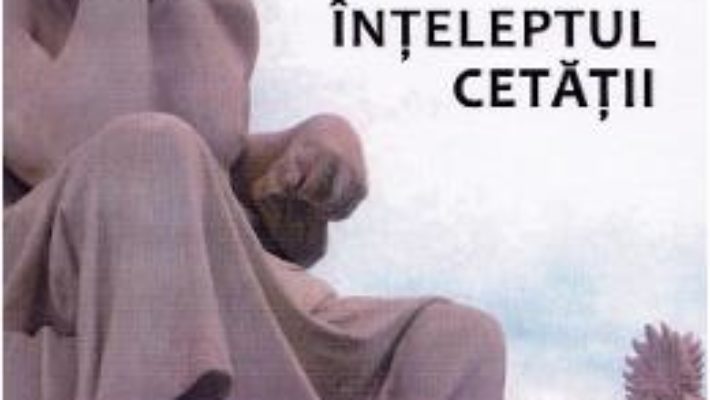 Cartea Inteleptul cetatii – Dan Tomulet (download, pret, reducere)